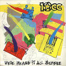 10 CC : We've Heard It All Before